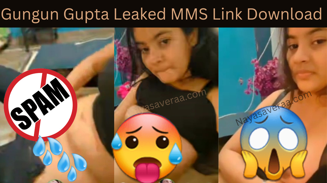 Gungun Gupta MMS Controversy leaked MMS Direct Link To Download: Delhi Influencer Personal clip Viral