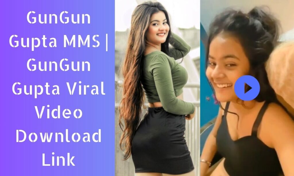 Gungun Gupta Viral Video what is the truth behind the leaked MMS clip Download-Link